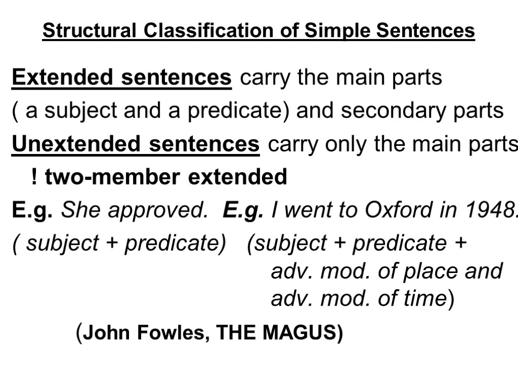 Structural Classification of Simple Sentences Extended sentences carry the main parts ( a subject